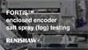 FORTiS™ enclosed encoder salt spray (fog) testing