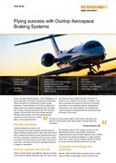 Case study:  Dunlop Aerospace - Flying success with Dunlop Aerospace Braking Systems