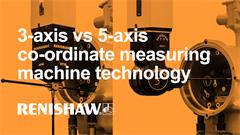 3-axis vs 5-axis co-ordinate measuring machine technology