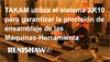 TAKAM utiliza el sistema XK10 para garantizar la precisión de ensamblaje de las Máquinas-Herramienta