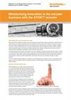 Miniaturising innovation in the encoder business with the ATOM™ encoder